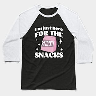 I'm just here for the Snacks - Funny - Foodie - Munchies Baseball T-Shirt